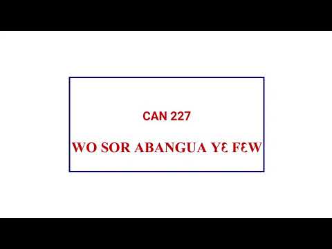 CAN 227 - WO SOR ABANGUA YƐ FƐW