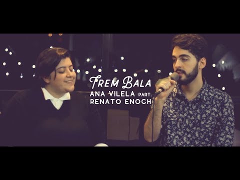 Trem Bala - Ana Vilela ft. Renato Enoch