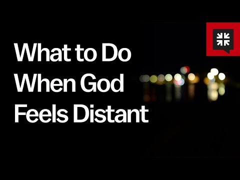 What to Do When God Feels Distant
