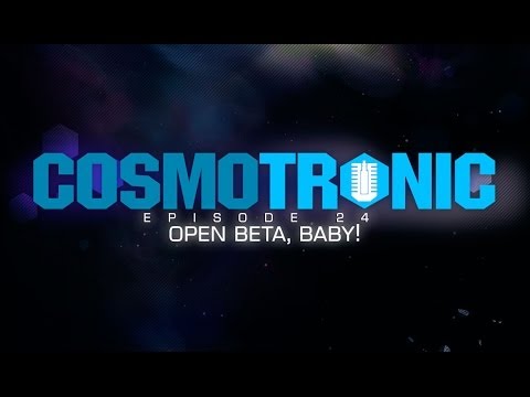 Cosmotronic - Episode 24: Open Beta, Baby!