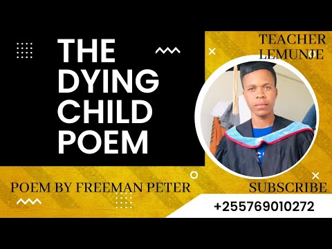 The dying child poem By Freeman Peter Lwamba Official Video. Teacher Hassan Lemunje's Analysis