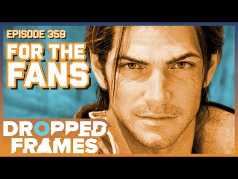 For The Fans! | Dropped Frames Episode 359
