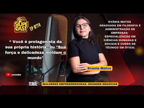 EVANIA MATOS( CEO -  OTICA REVISION ) SIUPECAST # EP 114