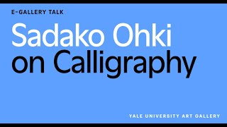 Sadako Ohki on Calligraphy