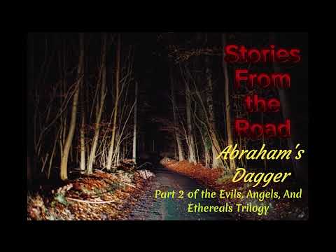 Stories From the Road: Abraham's Dagger - Part 2 of the Evils, Angels, and Ethereals Trilogy