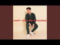 Ain't Got No Friends