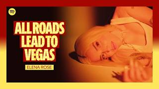 Spotify All Roads Lead to Vegas with Elena Rose | Spotify