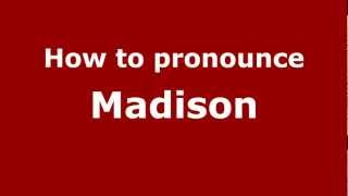 How to pronounce Madison