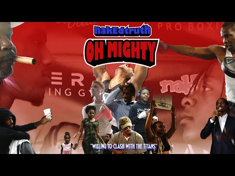 nakEdtruth - Oh Mighty (Music Video)