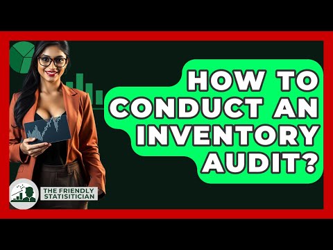 How To Conduct An Inventory Audit? - The Friendly Statistician