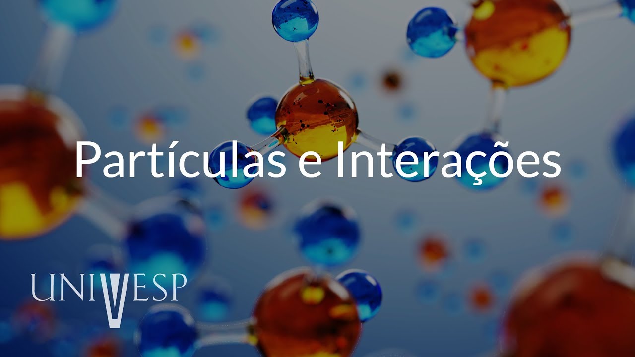 Estrutura da Matéria – Aula 02 - Partículas e Interações