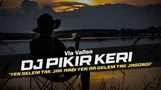 Download lagu DJ Pikir Keri - Via Vallen Remix Slow Full Bass mp3