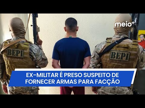 Ex-militar é preso suspeito de fornecer armas para facção em Picos | Meio Norte