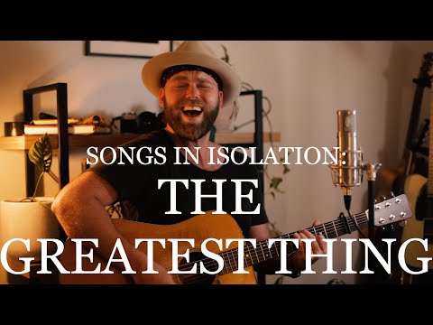 Songs in Isolation: Episode 30 - The Greatest Thing