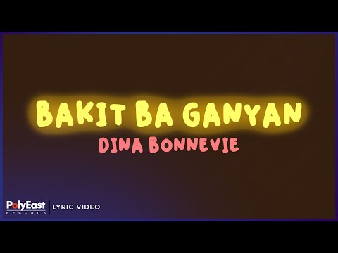 Dina Bonnevie - Bakit Ba Ganyan (Lyrics On Screen)