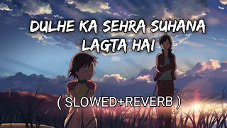 Dulhe Ka Sehra Suhana Lagta Hai [Slowed+Reverb] - Nusrat Fateh Ali Khan | Vishal Unplugged Audio