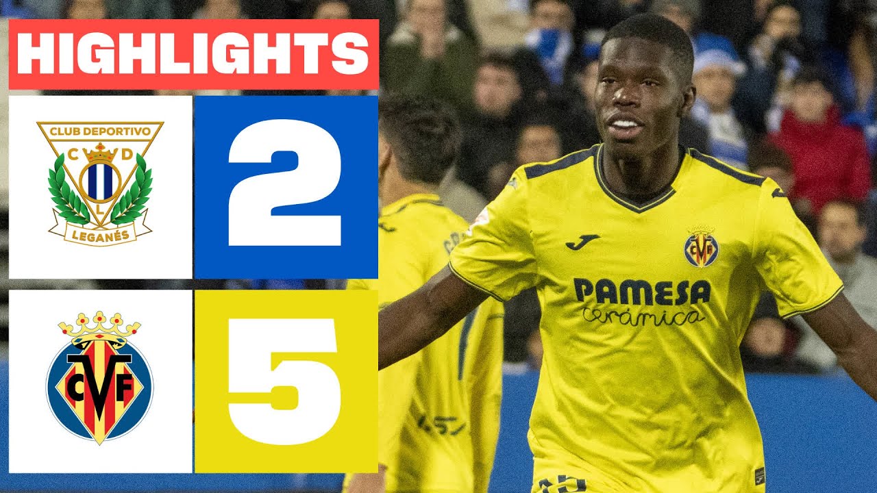 Leganés vs Villarreal Highlights