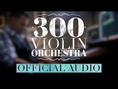 300 Violin Orchestra - Jorge Quintero (Official Audio)