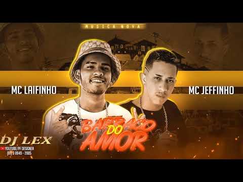 MC LAIFINHO & MC JEFFINHO - BARRACO DO AMOR (MÚSICA NOVA)