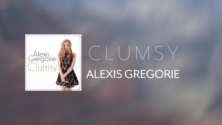 Clumsy [Original] ~ Alexis Gregorie