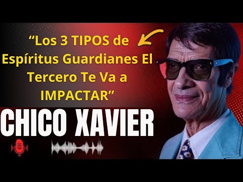CHICO XAVIER — Los 3 tipos de Espíritus Guardianes… el tercero revela la verdad más temida del ALMA