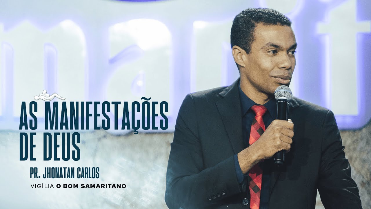 As manifestações de Deus | Pr. Jhonatan Carlos [O Bom Samaritano]