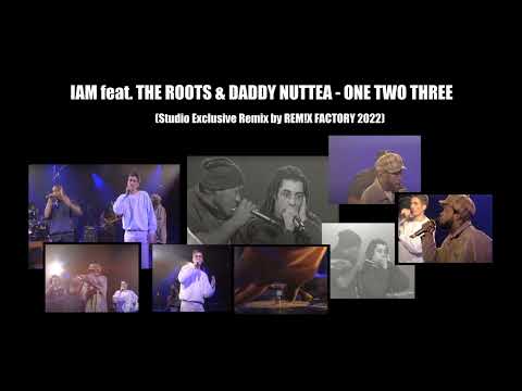 IAM feat. THE ROOTS & DADDY NUTTEA - ONE TWO THREE (Studio Exclusive Mix by REM!X FACTORY 2023)