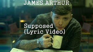 James arthur - Supposed (Lyrics on Screen)