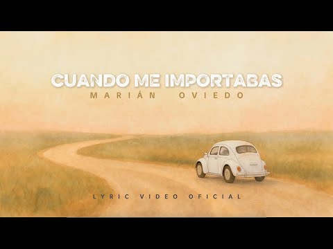 Cuando me importabas – Marián Oviedo (Lyric Video)