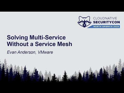 Solving Multi-Service Without a Service Mesh - Evan Anderson, VMware