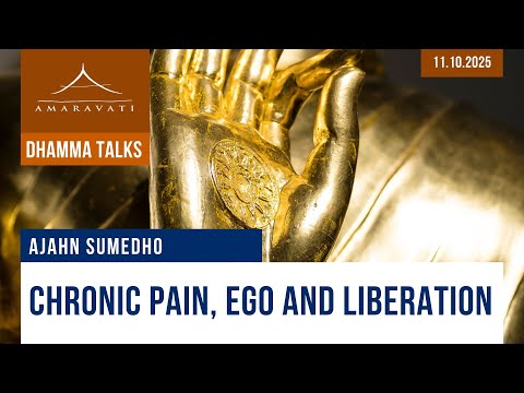 Chronic Pain, Ego and Liberation | Ajahn Sumedho | 11.10.2025