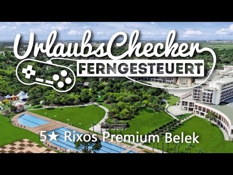 5★ Rixos Premium Belek | Belek | UrlaubsChecker ferngesteuert