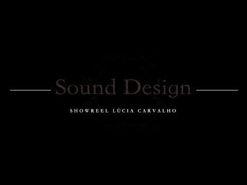 Sound Design Showreel - Lucia Carvalho