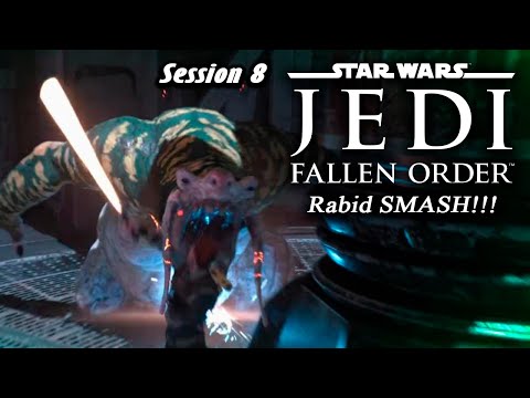 Star Wars: Jedi - Fallen Order | Rabid SMASH!!! (Session 8)