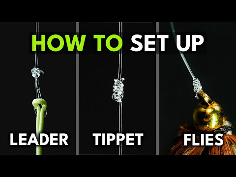 How to Set Up Your Fly Line, Leader, Tippet, & Flies | Episode 8