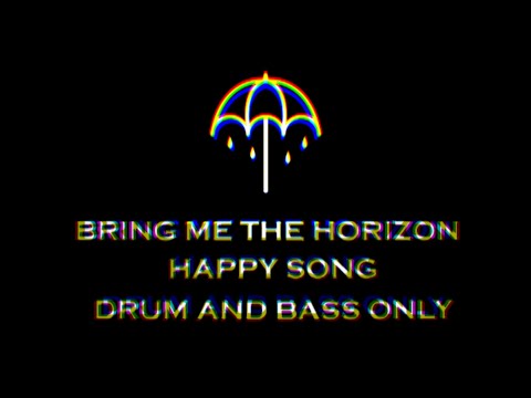 BRING ME THE HORIZON - Happy Song (Drum and Bass Only)