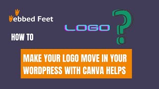 How to Make Your Logo Move in Your WordPress with Canva Helps