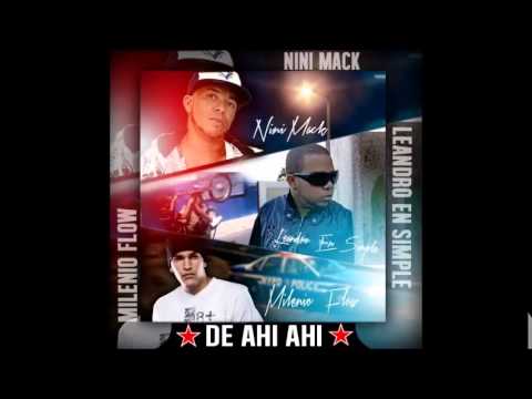 Leandro En Simple ft Nini Mack El Que Mato La Muerte & Milenio Flow - De Ahi Ahi