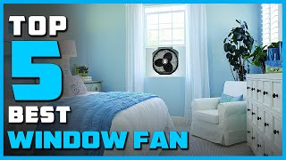 Best Window Fan in 2024 - Top 5 Window Fans Review
