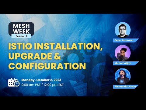 Mesh Week (Session 1): Istio installation, upgrade & configuration