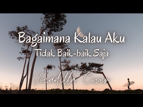 Lirik Lagu Bagaimana Kalau Aku Tidak Baik - Baik Saja (Lirik & Cover)