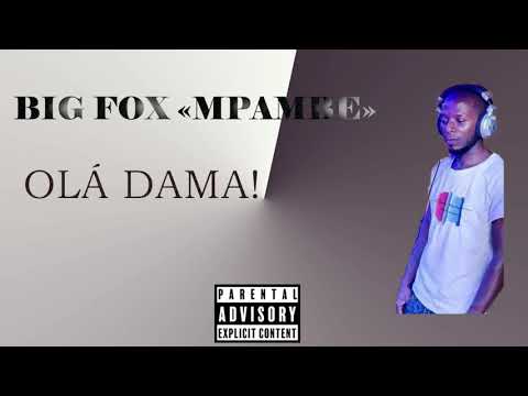 BIG FOX«MPAMBE» - OLÁ DAMA (Official audio)