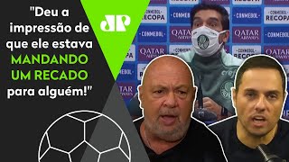 Abel está se irritando com a diretoria do Palmeiras? Confira debate