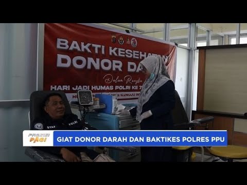 GIAT DONOR DARAH DAN BAKTIKES POLRES PPU HUT KE 73 HUMAS POLRI