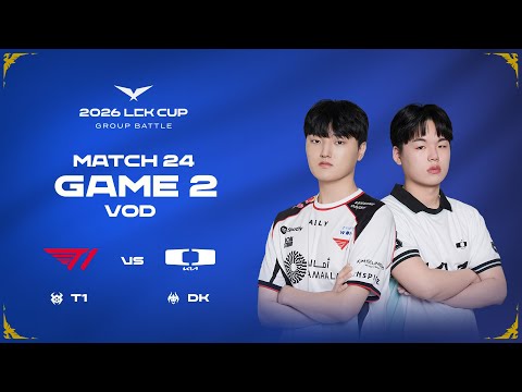 T1 vs DK | Match 24 Game 2 | 2026 LCK CUP
