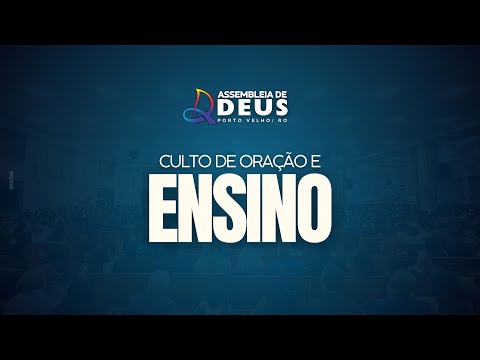 CULTO DE ORAÇÃO E ENSINO - ASSEMBLEIA DE DEUS PORTO VELHO - RO 27/10/2025