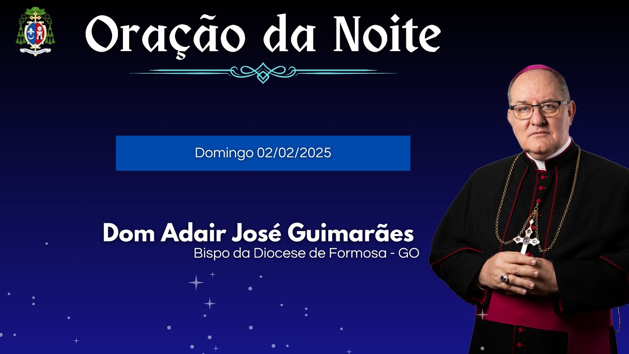 ORAÇÃO DA NOITE - 02.02.2025