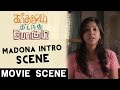 Madonna Sebastian Intro Scene Kadhalum Kadandhu Pogum Vijay Sethupathi Santhosh Narayanan