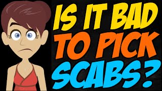 Is it Bad to Pick Scabs?