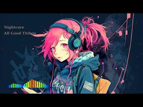 Nightcore - All Good Things